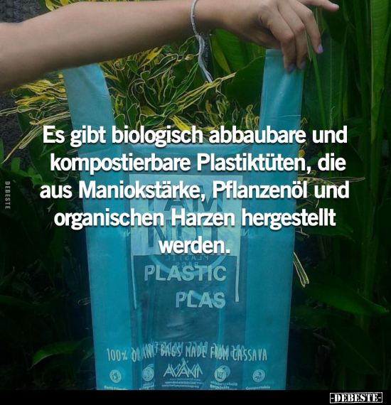 Es gibt biologisch abbaubare und kompostierbare Plastiktüten.. - Lustige Bilder | DEBESTE.de