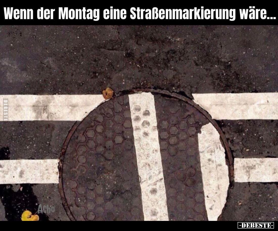 Wenn der Montag eine Straßenmarkierung wäre...