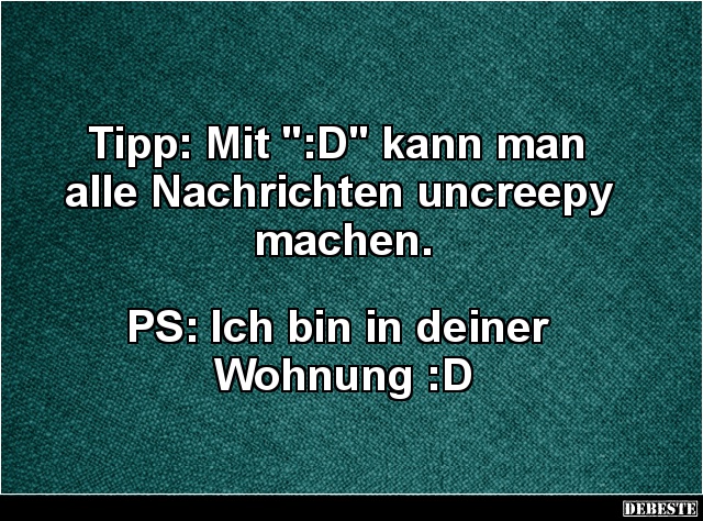 Tipp: Mit ':D' kann man alle Nachrichten uncreepy machen.. - Lustige Bilder | DEBESTE.de