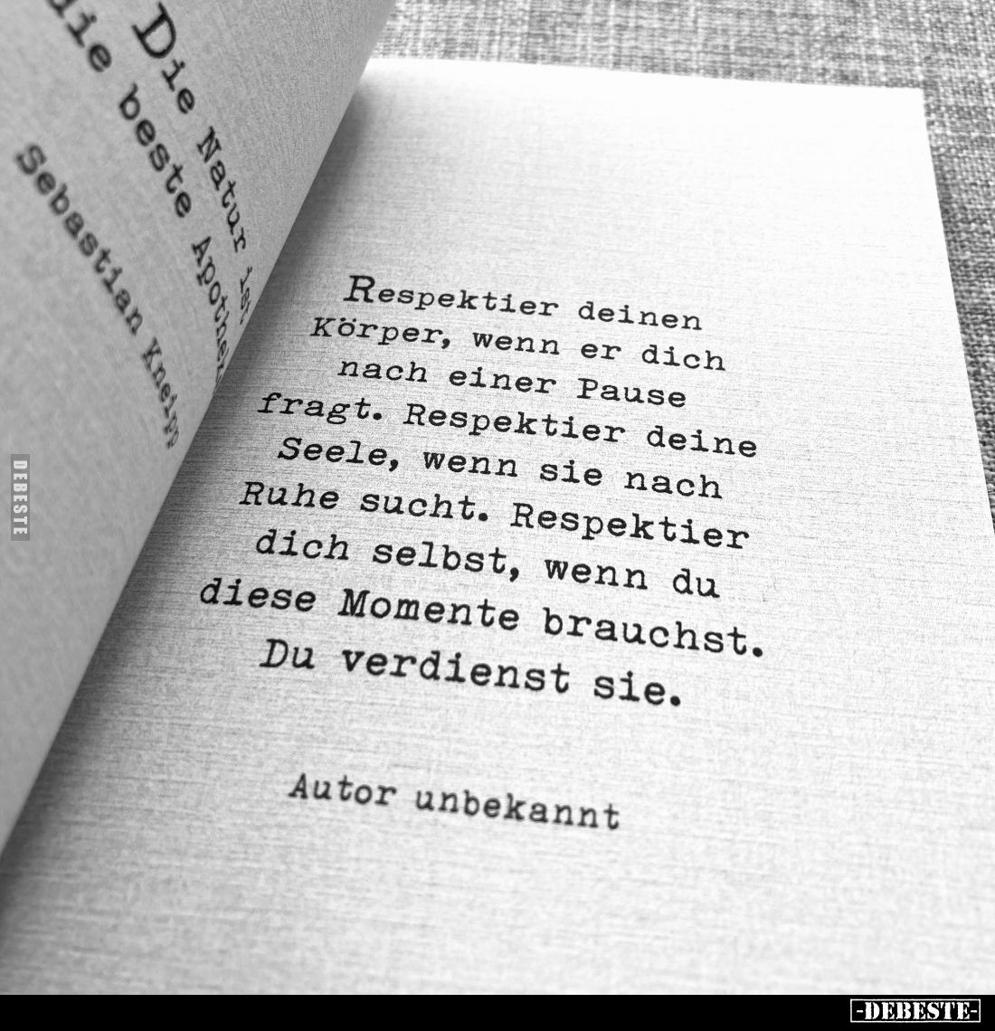 Respektier deinen Körper, wenn er dich nach einer Pause fragt. Respektier deine Seele, wenn sie nach Ruhe sucht. Respektier d...