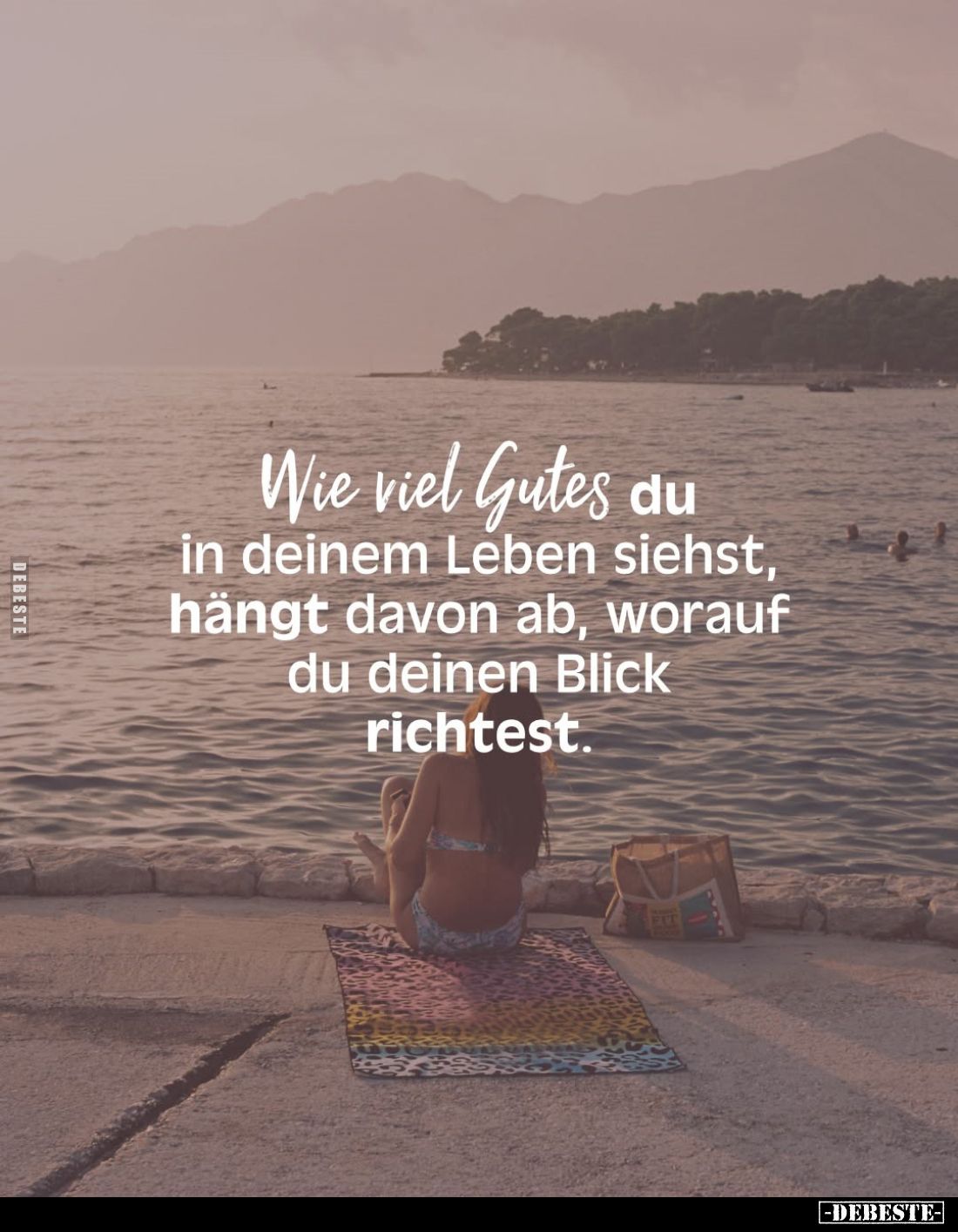 Wie viel Gutes du in deinem Leben siehst, hängt davon ab, worauf du deinen Blick richtest.