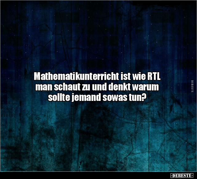 Mathematikunterricht ist wie RTL man schaut zu und denkt.. - Lustige Bilder | DEBESTE.de