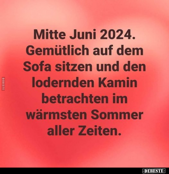 Mitte Juni 2024.. - Lustige Bilder | DEBESTE.de