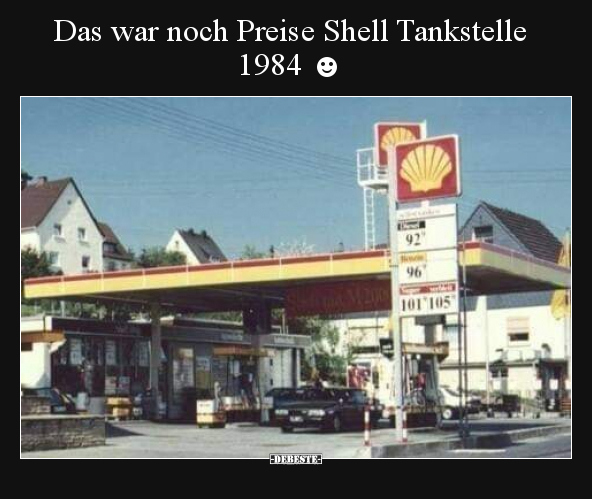 Das war noch Preise Shell Tankstelle 1984 ☻.. - Lustige Bilder | DEBESTE.de