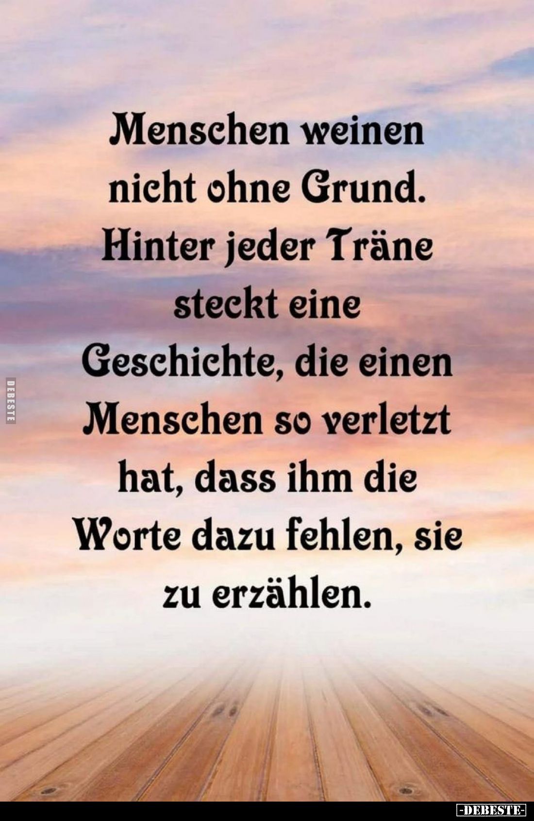 Menschen weinen nicht ohne Grund. Hinter jeder Träne steckt eine Geschichte, die einen Menschen so verletzt hat, dass ihm die...