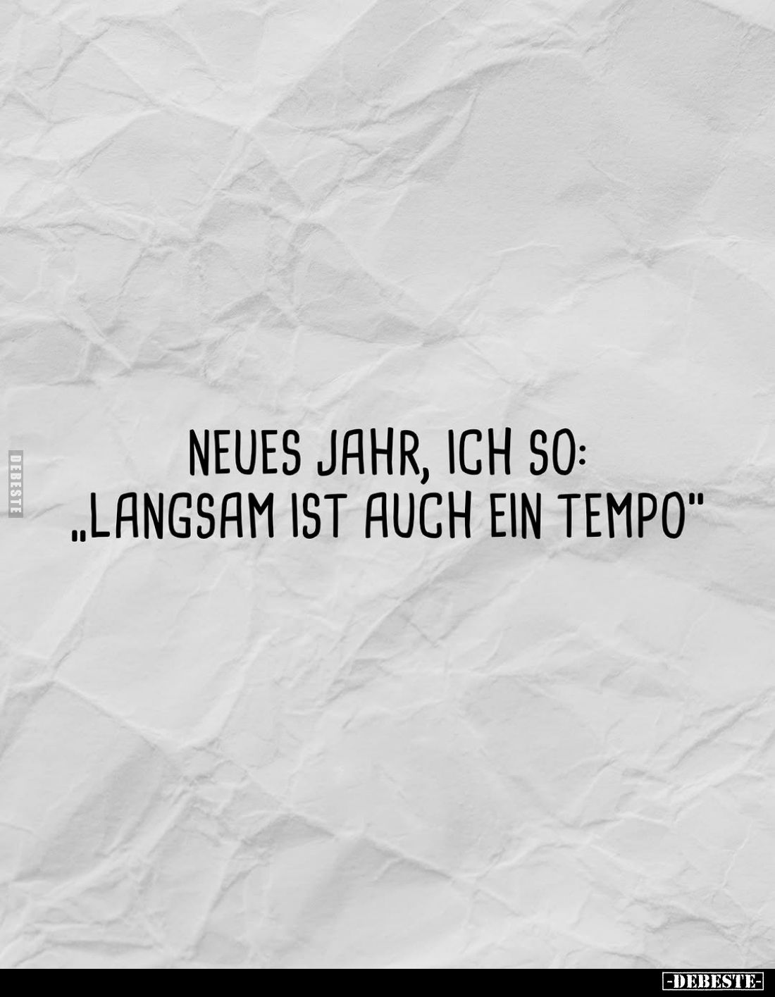 Neues Jahr, ich so: "Langsam ist auch ein Tempo".