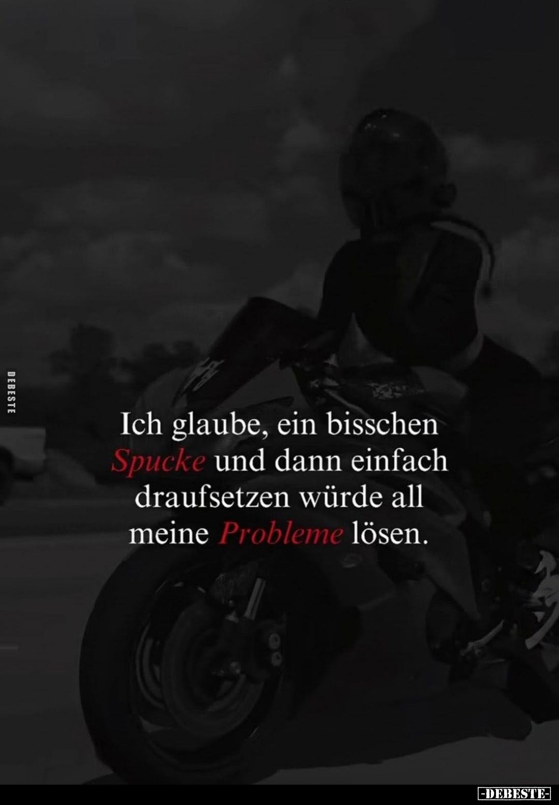 Ich glaube, ein bisschen Spucke und dann einfach draufsetzen würde all meine Probleme lösen.