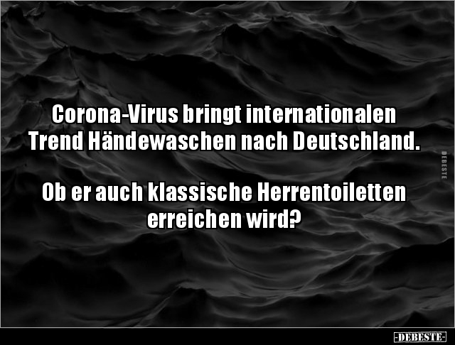 Corona-Virus bringt internationalen Trend Händewaschen nach.. - Lustige Bilder | DEBESTE.de
