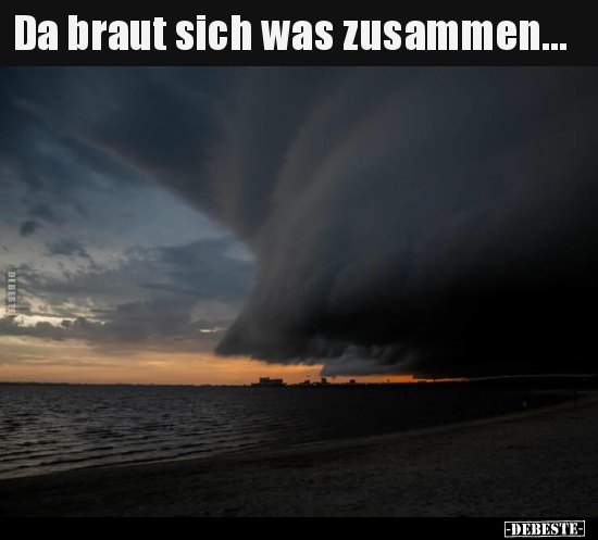 Da braut sich was zusammen... - Lustige Bilder | DEBESTE.de