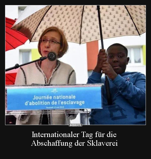 Internationaler Tag für die Abschaffung der Sklaverei.. - Lustige Bilder | DEBESTE.de