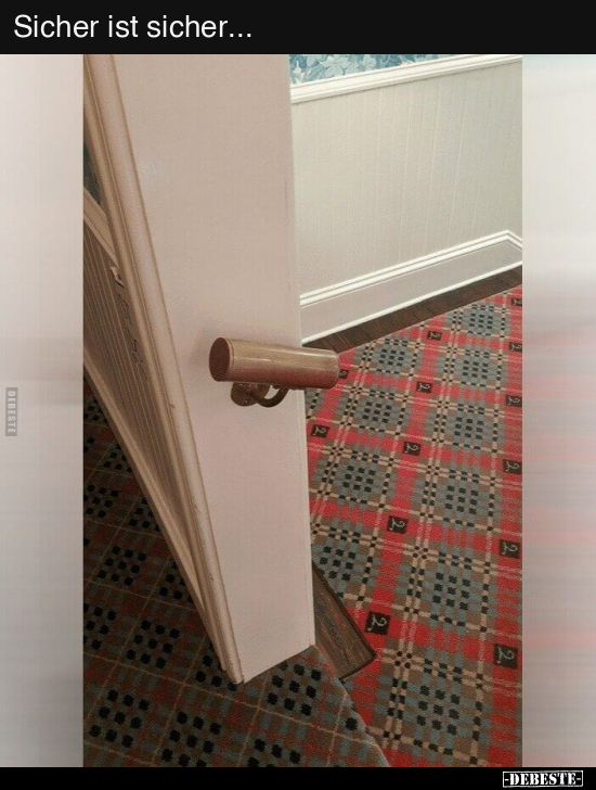 Sicher ist sicher...