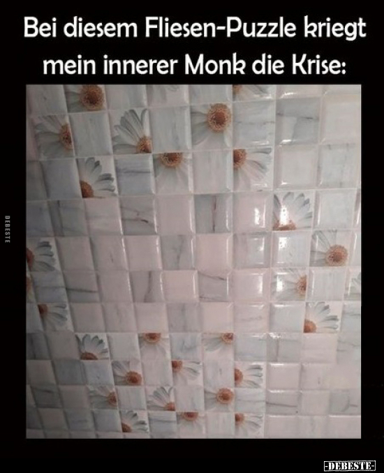 Bei diesem Fliesen-Puzzle kriegt mein innerer.. - Lustige Bilder | DEBESTE.de