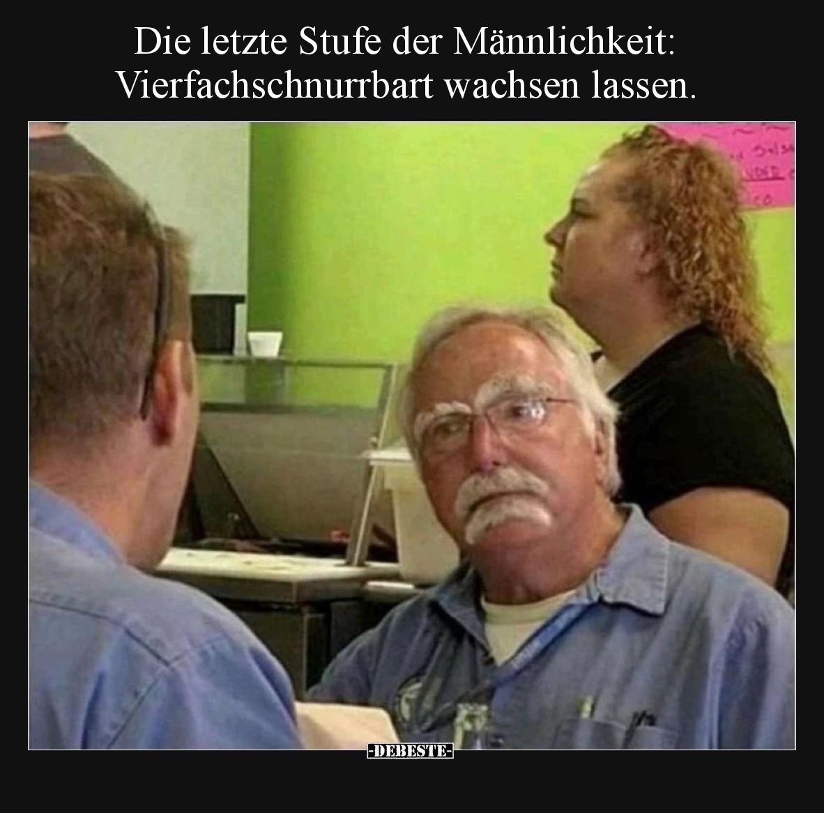 Die letzte Stufe der Männlichkeit: Vierfachschnurrbart wachsen lassen.