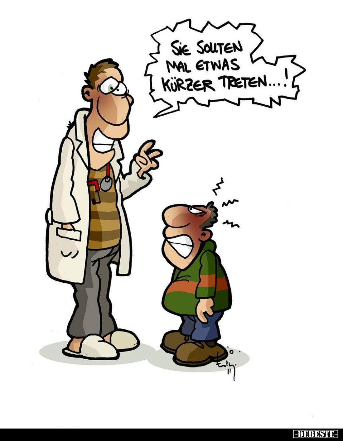 Sie sollten mal etwas kürzer treten....!