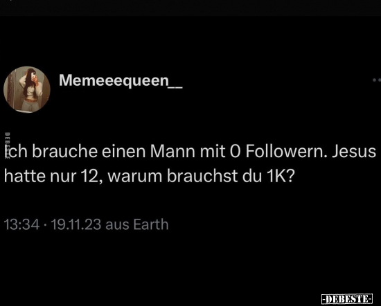 Ich brauche einen Mann mit 0 Followern.. - Lustige Bilder | DEBESTE.de