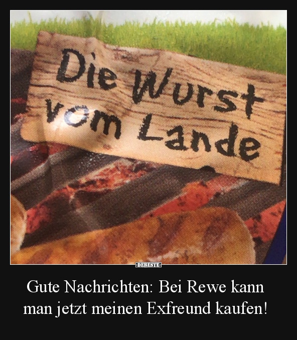 Gute Nachrichten: Bei Rewe kann man jetzt meinen Exfreund kaufen! - Lustige Bilder | DEBESTE.de