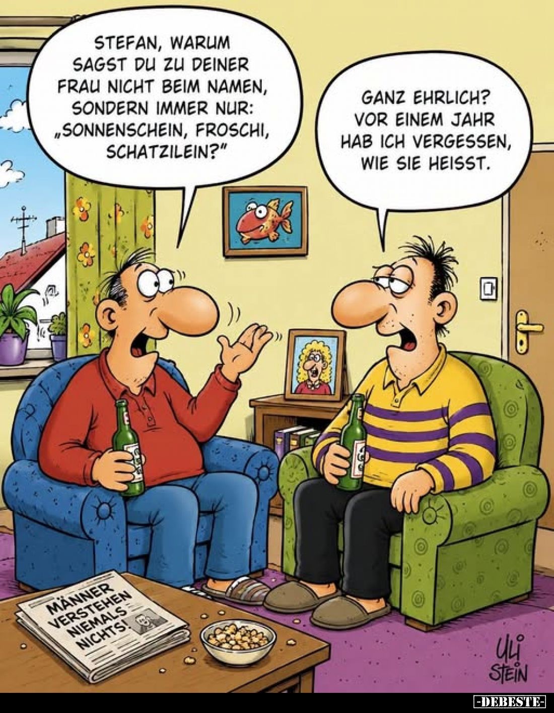 Stefan, warum sagst du zu deiner Frau nicht beim Namen, sondern immer nur: „Sonnenschein, Froschi, Schatzilein?"
-
Gan...
