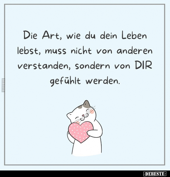 Die Art, wie du dein Leben lebst.. - Lustige Bilder | DEBESTE.de