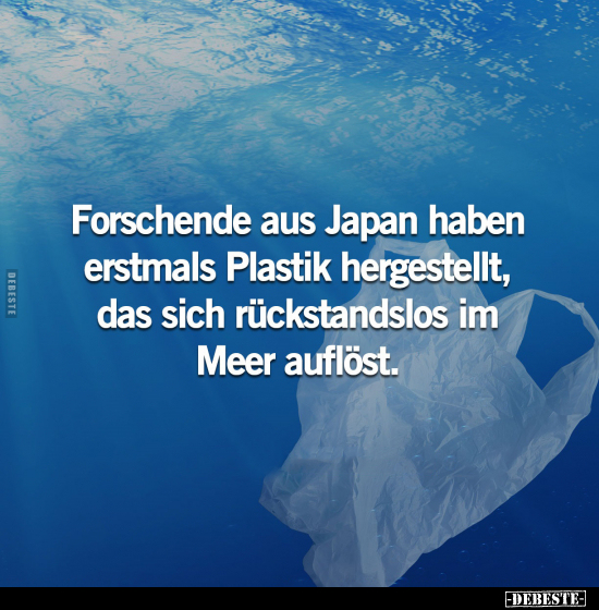 Forschende aus Japan haben erstmals Plastik hergestellt.. - Lustige Bilder | DEBESTE.de