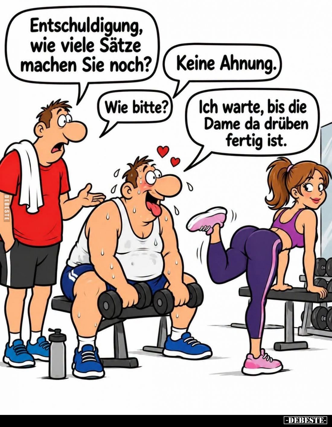 Entschuldigung, wie viele Sätze machen Sie noch? -
Keine Ahnung. -
Wie bitte? -
Ich warte, bis die Dame da drüben fertig i...