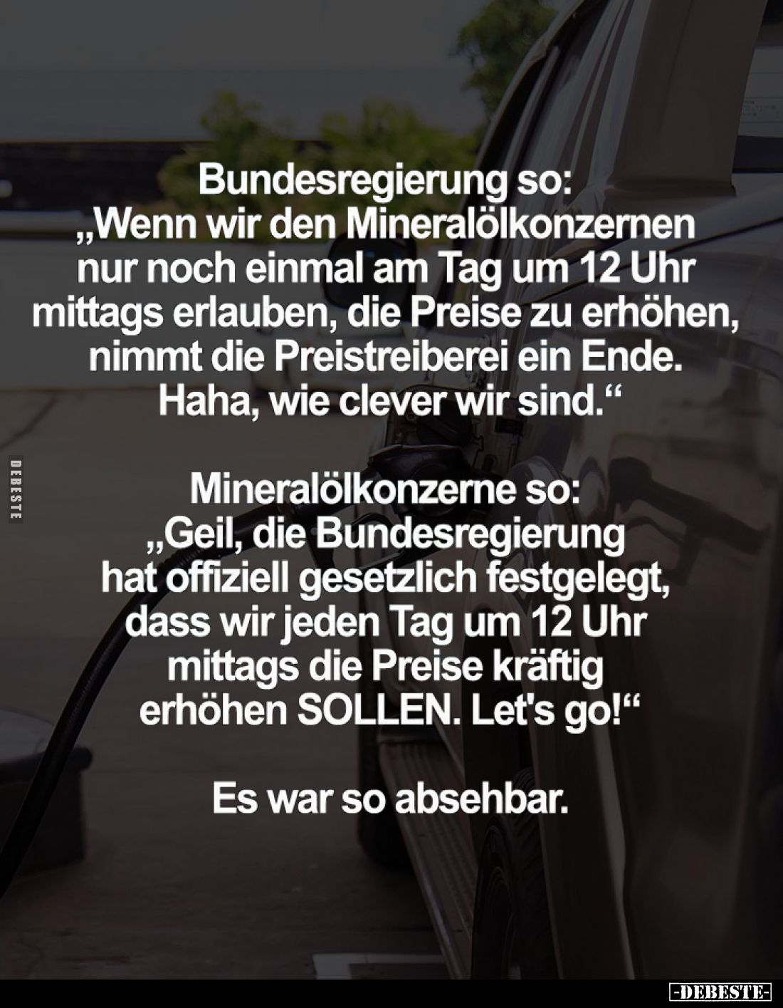 Bundesregierung so: "Wenn wir den Mineralölkonzernen..." - Lustige Bilder | DEBESTE.de