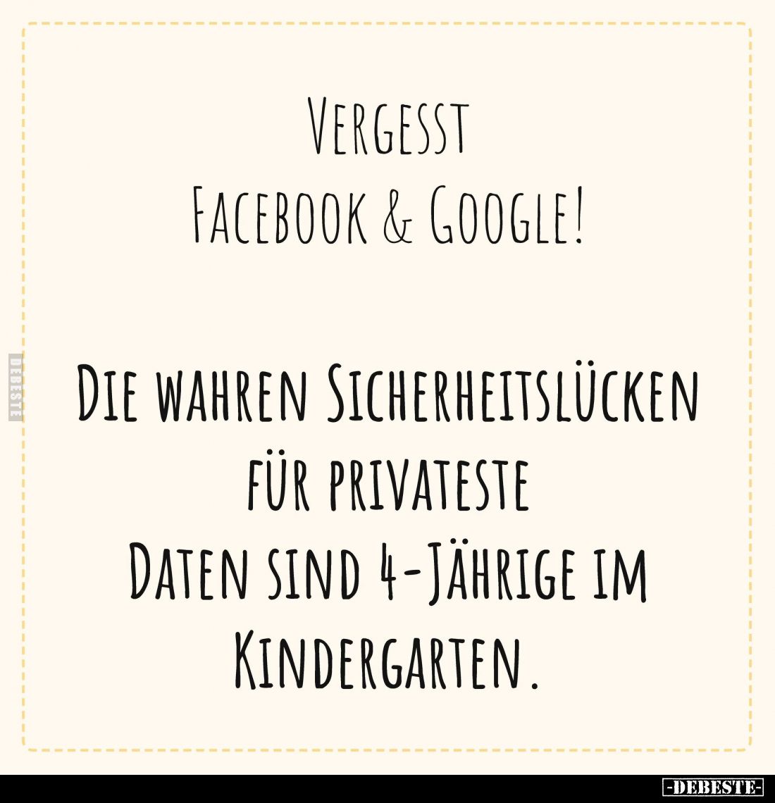Vergesst Facebook und Google!
Die wahren Sicherheitslücken für privateste Daten sind 4-jährige im Kindergarten.
