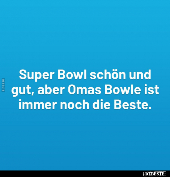 Super Bowl schön und gut, aber Omas Bowle ist immer noch.. - Lustige Bilder | DEBESTE.de