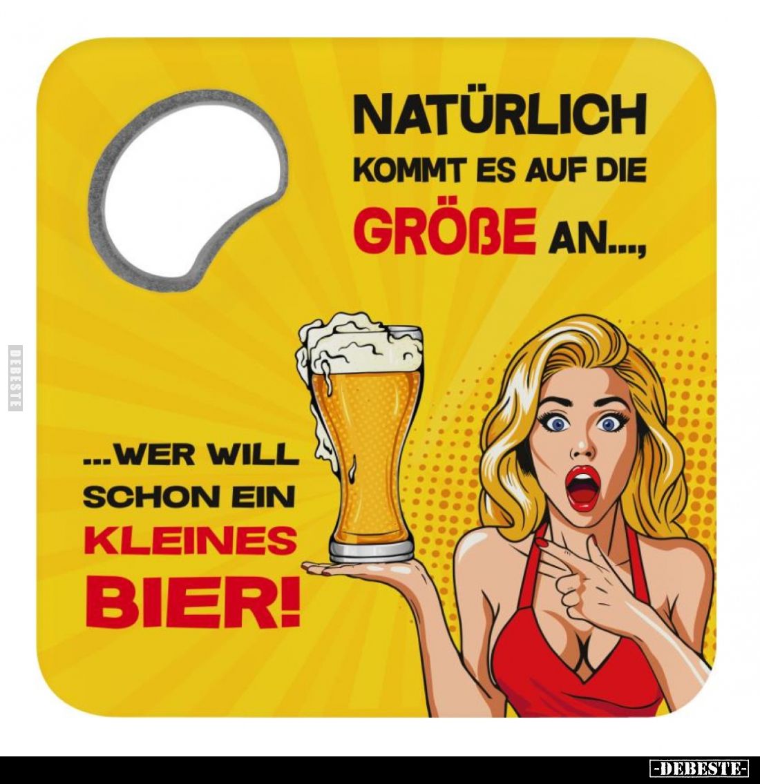 Natürlich kommt es auf die grösse an...
Wer will schon ein kleines Bier!
