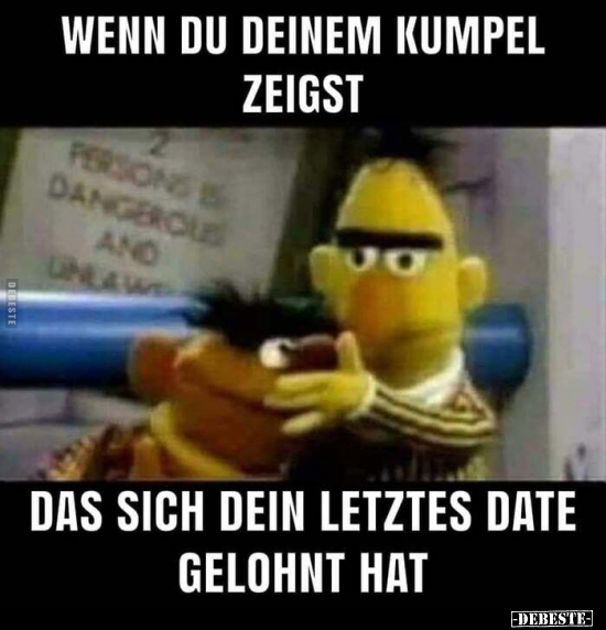 Wenn du deinem Kumpel zeigst, dass sich dein letztes Date.. - Lustige Bilder | DEBESTE.de