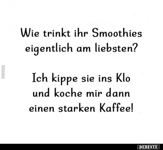 Wie trinkt ihr Smoothies eigentlich am liebsten?.. - Lustige Bilder | DEBESTE.de