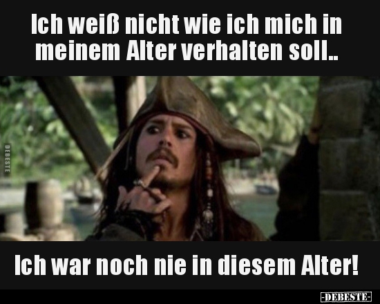 Ich weiß nicht wie ich mich in meinem Alter verhalten..