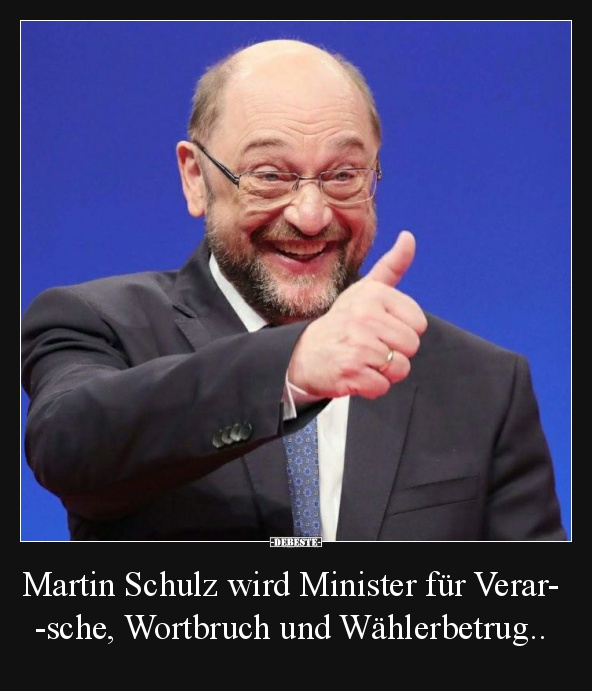 Martin Schulz wird Minister für Verarsche, Wortbruch und Wählerbetrug.. - Lustige Bilder | DEBESTE.de