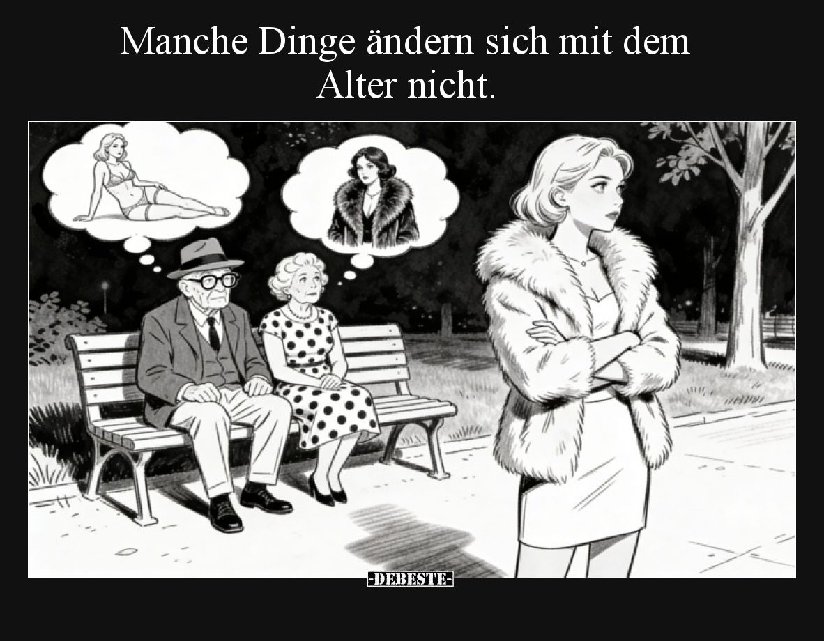 Manche Dinge ändern sich mit dem Alter nicht.
