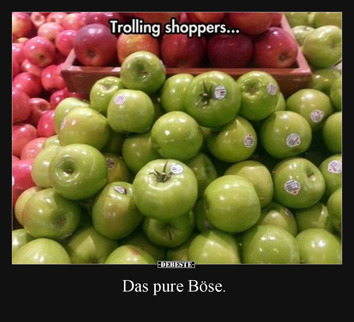 Das pure Böse.