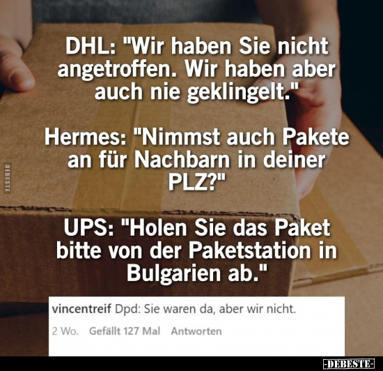 DHL: "Wir haben Sie nicht angetroffen. Wir haben aber auch.." - Lustige Bilder | DEBESTE.de