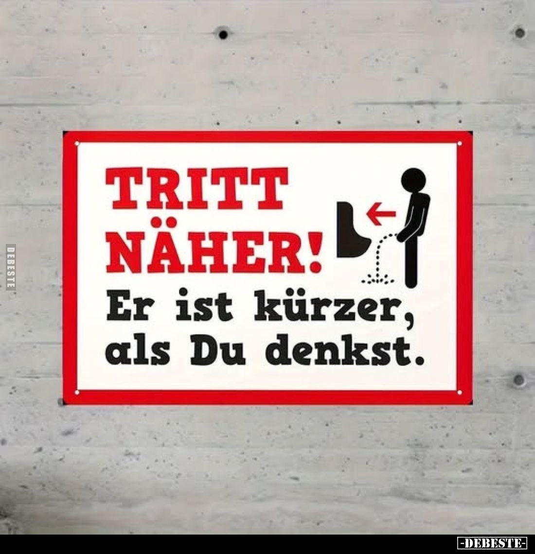 Tritt näher!
Er ist kürzer, als Du denkst.