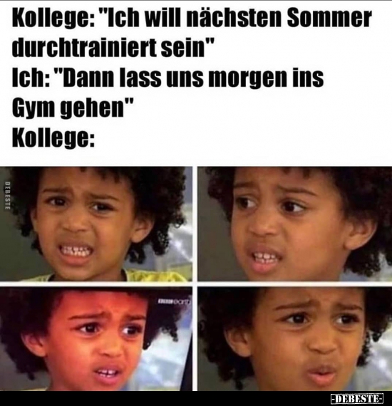 Kollege: "Ich will nächsten Sommer durchtrainiert sein"..