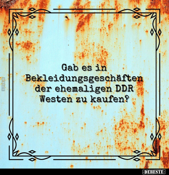 Gab es in Bekleidungsgeschäften der ehemaligen DDR Westen.. - Lustige Bilder | DEBESTE.de