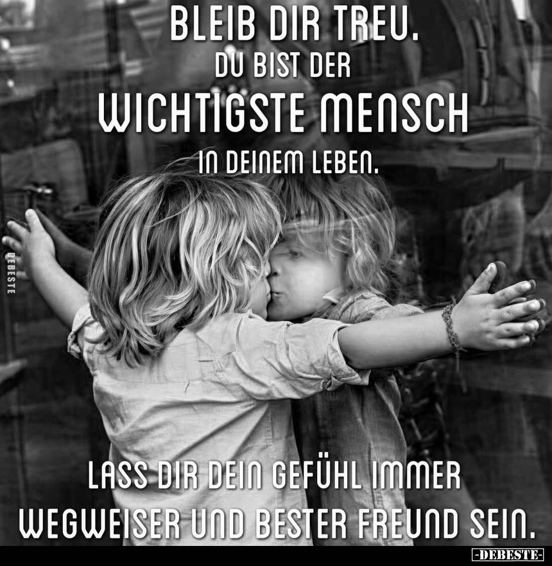 Bleib dir treu. Du bist der wichtigste Mensch in deinem Leben.
Lass dir dein Gefühl immer Wegweiser und bester Freund sein.