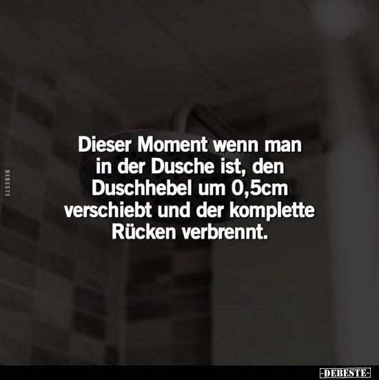 Dieser Moment wenn man in der Dusche ist.. - Lustige Bilder | DEBESTE.de