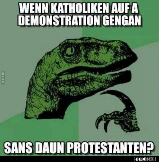 Wenn Katholiken auf a Demonstration gengan, sans daun.. - Lustige Bilder | DEBESTE.de