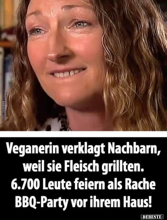 Veganerin verklagt Nachbarn, weil sie Fleisch grillten... - Lustige Bilder | DEBESTE.de