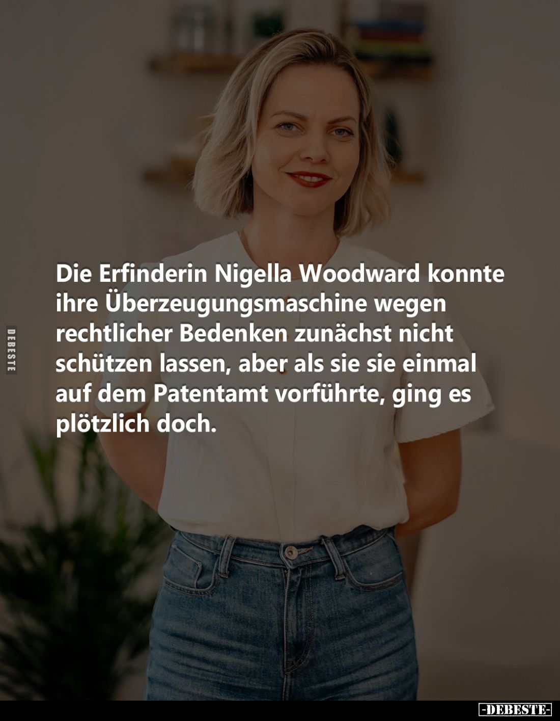 Die Erfinderin Nigella Woodward konnte ihre Überzeugungsmaschine wegen rechtlicher Bedenken zunächst nicht schützen lassen, a...