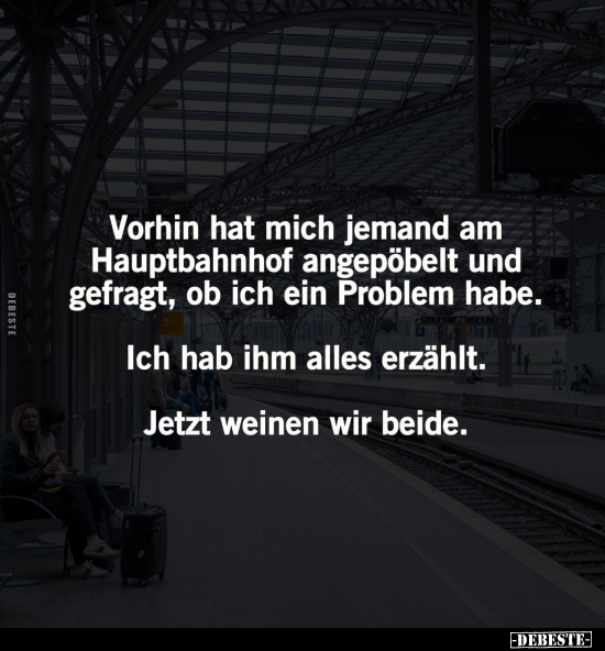 Vorhin hat mich jemand am Hauptbahnhof angepöbelt.. - Lustige Bilder | DEBESTE.de