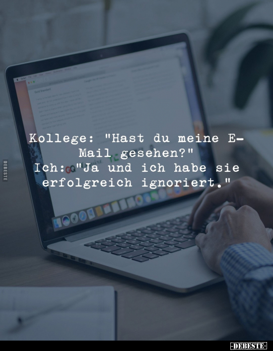 Kollege: "Hast du meine E- Mail gesehen?".. - Lustige Bilder | DEBESTE.de