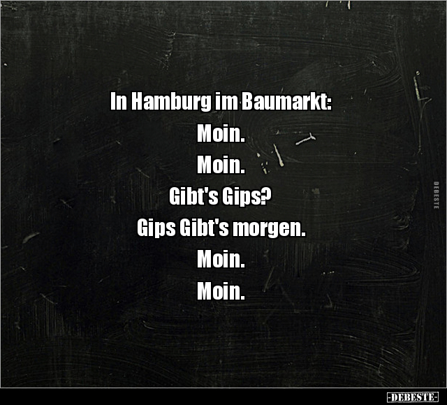 In Hamburg im Baumarkt: Moin. Moin. Gibt's Gips?.. - Lustige Bilder | DEBESTE.de