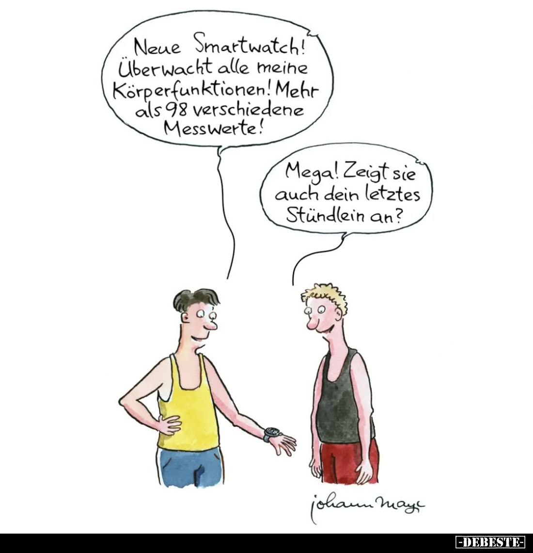 Neue Smartwatch! Überwacht alle meine Körperfunktionen! Mehr als 98 verschiedene Messwerte! -
Mega! Zeigt sie auch dein letz...