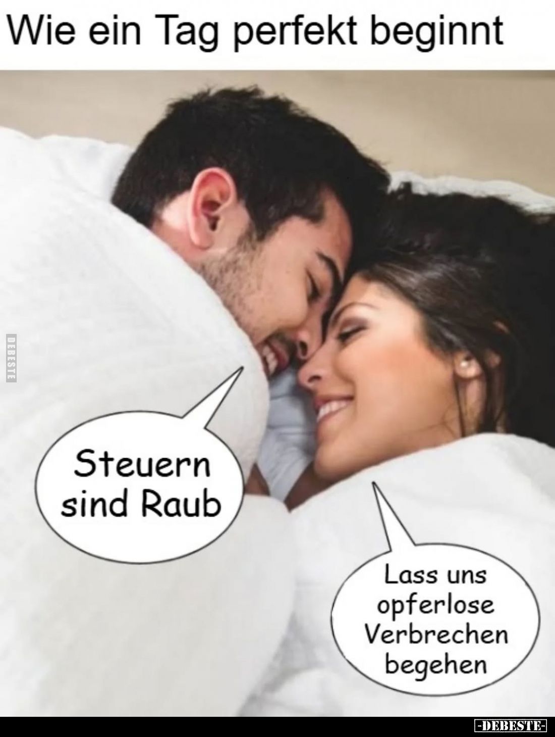 Wie ein Tag perfekt beginnt.
-
Steuern sind Raub. -
Lass uns opferlose Verbrechen begehen.