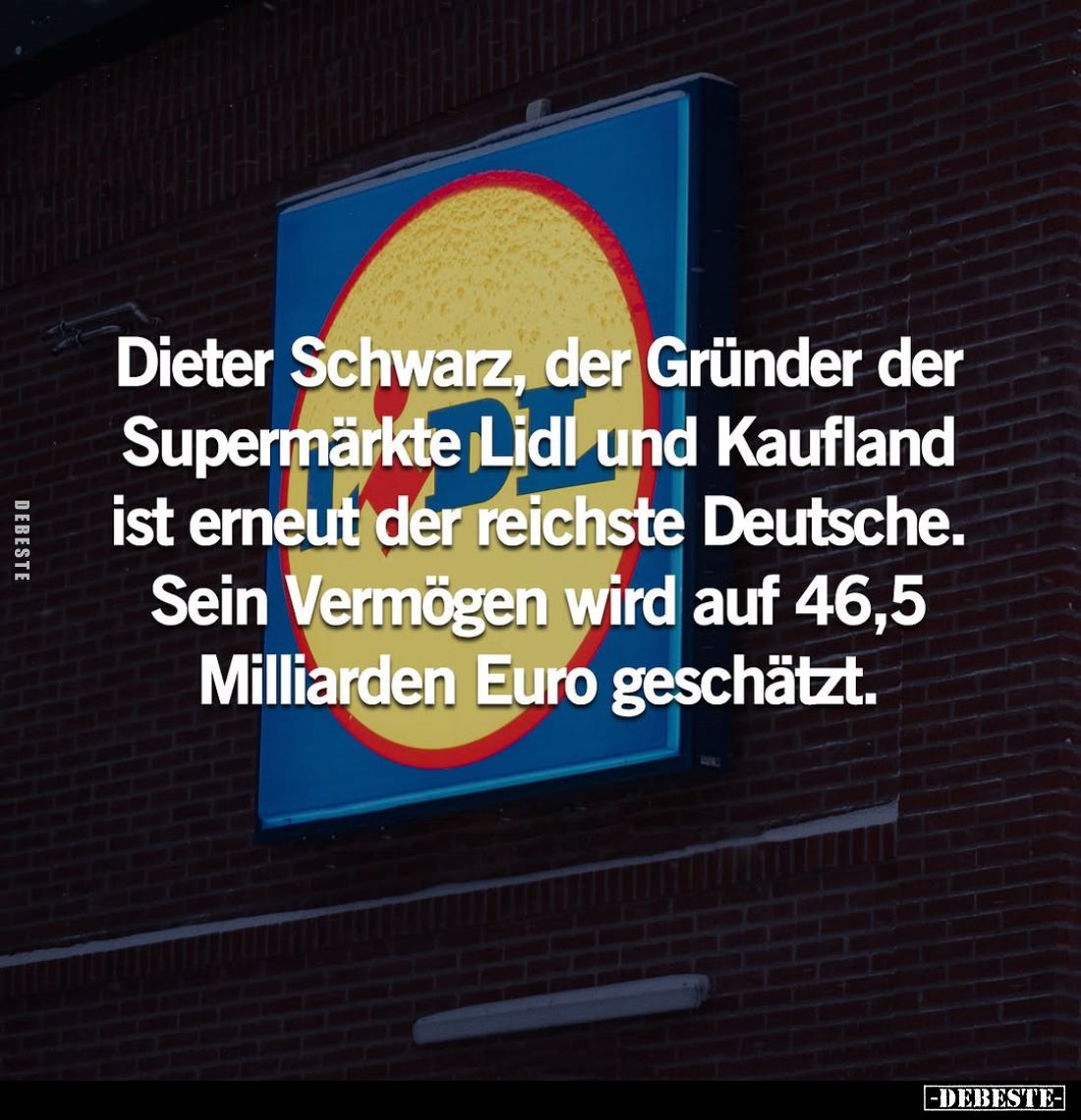 Dieter Schwarz, der Gründer der Supermärkte Lidl und Kaufland ist erneut der reichste Deutsche.
Sein Vermögen wird auf 46,5 ...