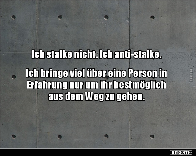 Ich stalke nicht. Ich anti-stalke.. - Lustige Bilder | DEBESTE.de